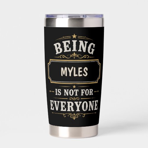 Being MYLES Is Not For Everyone Personalized Insulated Tumbler