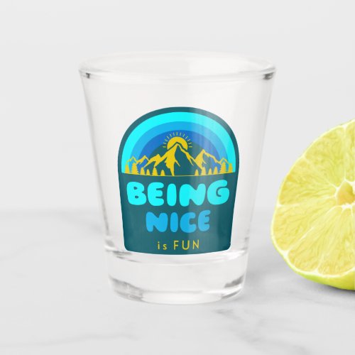 Being Nice Is Fun Shot Glass