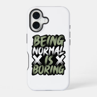 "Being Normal Is Boring" iPhone 16 Case