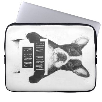 Being Normal Is Boring Laptop Sleeve by bsolti at Zazzle