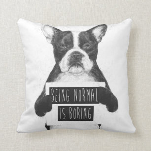 Being normal is boring throw pillow