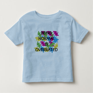 BEING NORMAL IS OVERRATED TODDLER T-SHIRT
