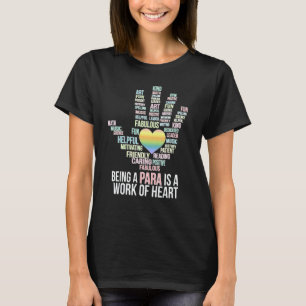 Being Para Is A Work Of Heart Paraprofessional Par T-Shirt