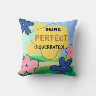 Being Perfect Is Overrated Throw Pillow