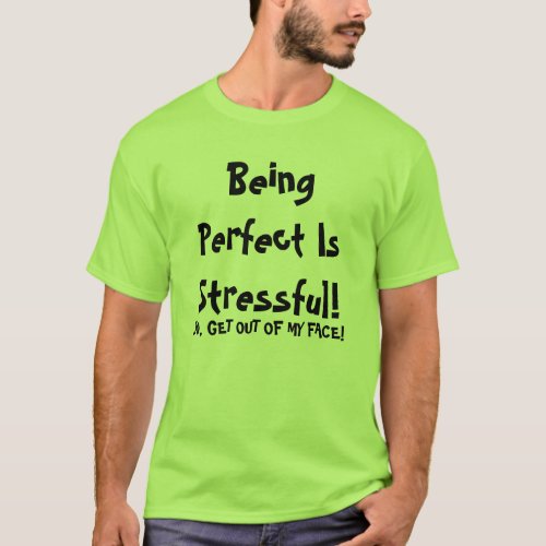 Being Perfect Is Stressful T_shirt