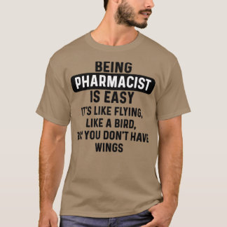 Being pharmacist is easy humorous quote 1 T-Shirt