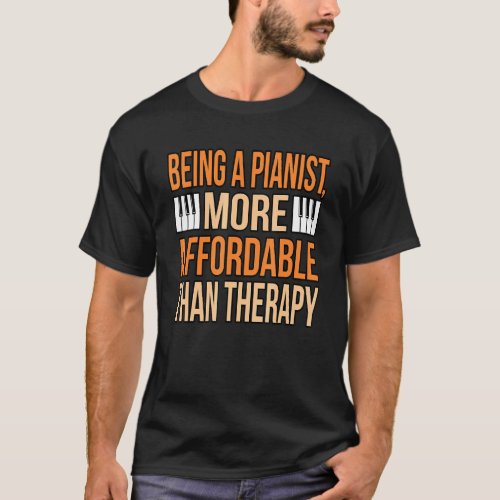 Being Pianist Is Therapy Piano Music Player Musici T_Shirt
