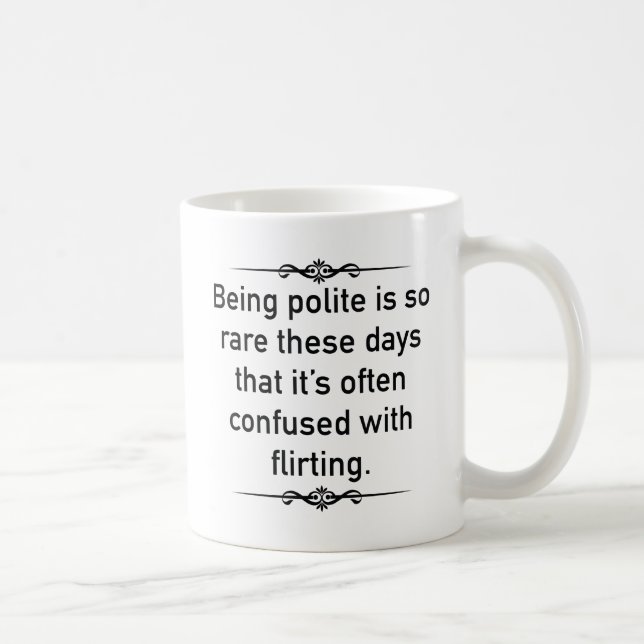 Being Polite Is So Rare These Days Coffee Mug (Right)