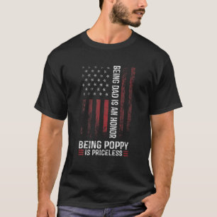 Being Poppy Is Priceless For Men Being Dad Is An H T-Shirt