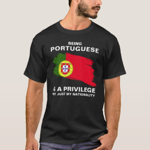 Being Portuguese Is A Privilege (personalize) T-Shirt
