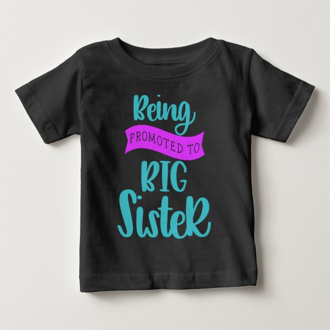 Being Promoted To Big Sister Baby T-Shirt (Front)