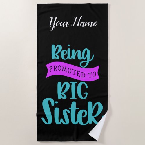 Being Promoted To Big Sister Beach Towel