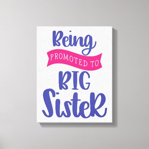 Being Promoted To Big Sister Canvas Print