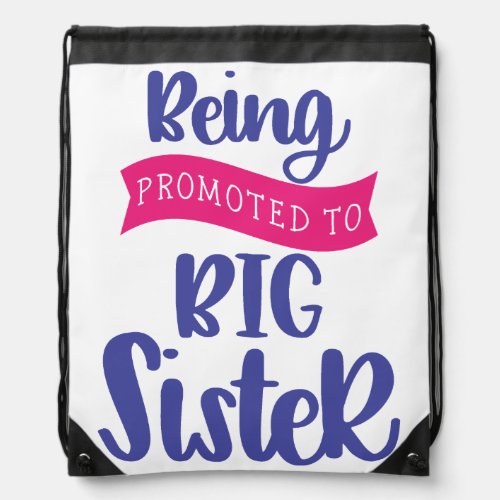 Being Promoted To Big Sister Drawstring Bag