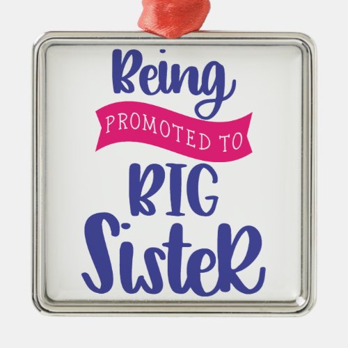 Being Promoted To Big Sister Metal Ornament