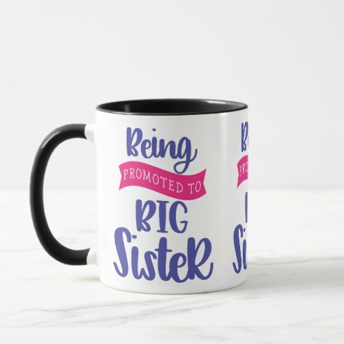 Being Promoted To Big Sister Mug