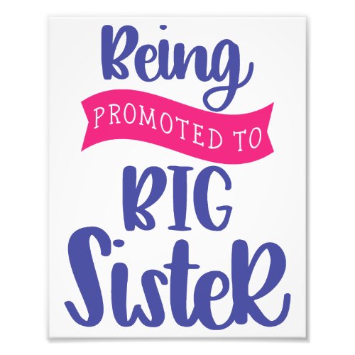 Being Promoted To Big Sister Photo Print