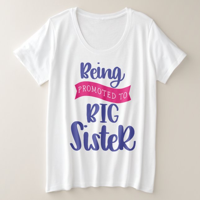 Being Promoted To Big Sister Plus Size T-Shirt (Design Front)