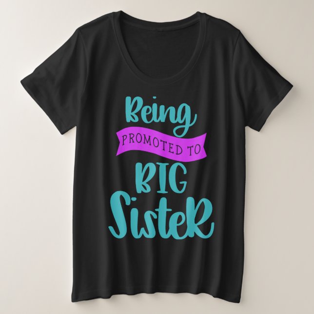 Being Promoted To Big Sister Plus Size T-Shirt (Design Front)