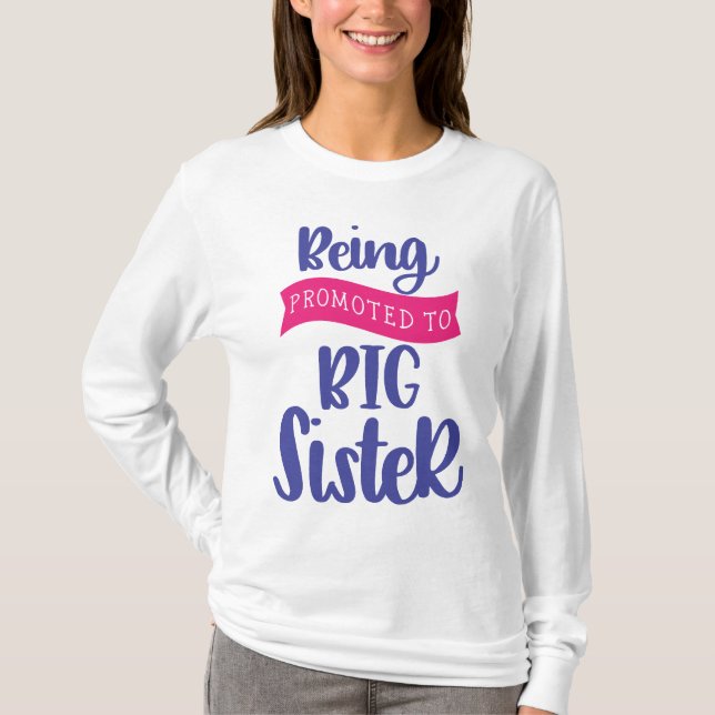 Being Promoted To Big Sister T-Shirt (Front)