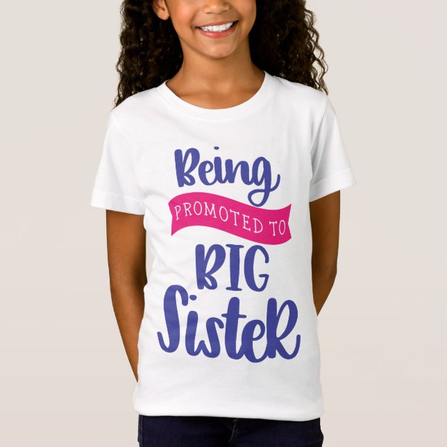 Being Promoted To Big Sister T-Shirt (Front)
