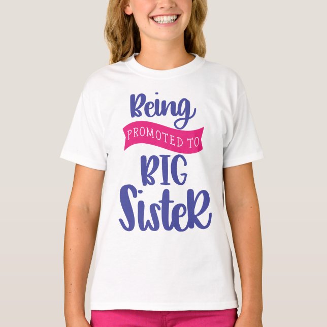 Being Promoted To Big Sister T-Shirt (Front)