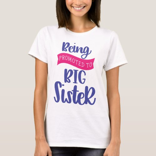 Being Promoted To Big Sister T_Shirt