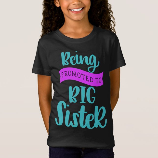Being Promoted To Big Sister T-Shirt (Front)