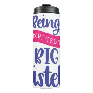 Being Promoted To Big Sister Thermal Tumbler
