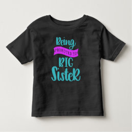 Being Promoted To Big Sister Toddler T-shirt