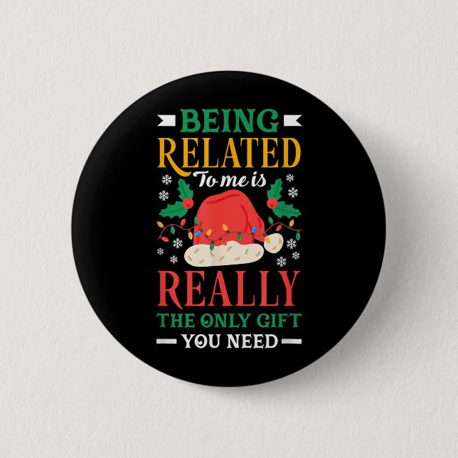 Being Related to is The Only Thing Need Funny Button (Front)
