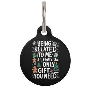 Being Related To Me Christmas Family Xmas Gift Pet ID Tag