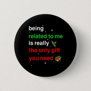Being Related To Me Christmas Funny Family Xmas Wo Button