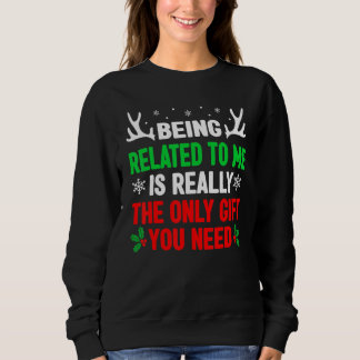 Being Related To Me Christmas Women Men Family Sweatshirt