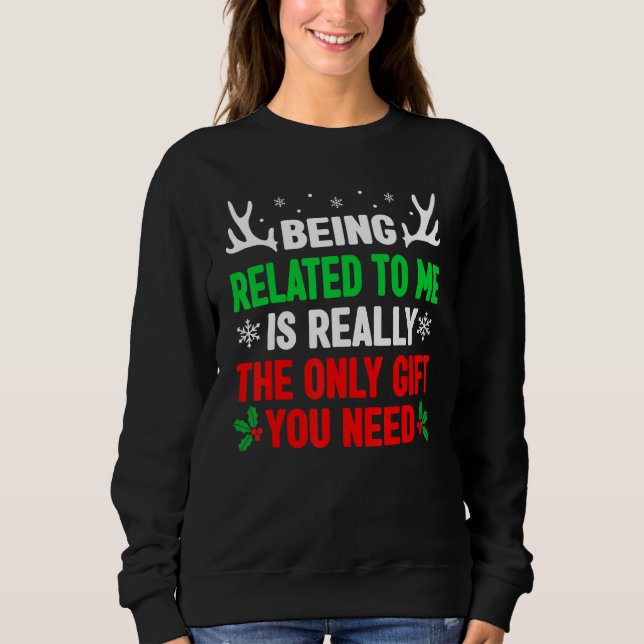 Being Related To Me  Christmas  Women Men Family Sweatshirt (Front)