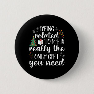 Being Related To Me Fun Christmas Family Xmas Paja Button