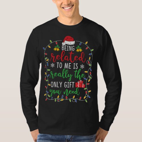 Being Related To Me _ Funny Christmas Family Match T_Shirt