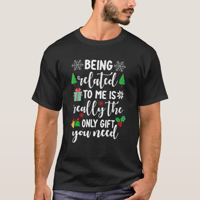 Being Related To Me Funny Christmas Family Squad P T-Shirt (Front)