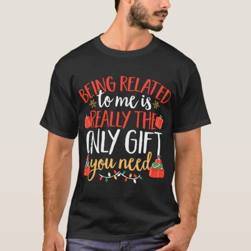 Being Related To Me Funny Christmas Family T_Shirt