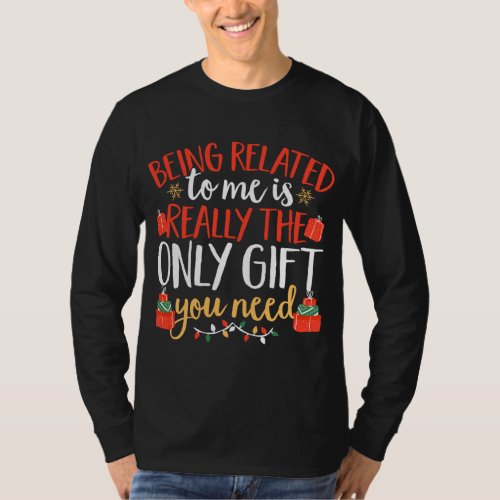Being Related To Me Funny Christmas Family T_Shirt
