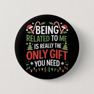 Being Related To Me Funny Christmas Family Xmas  Button