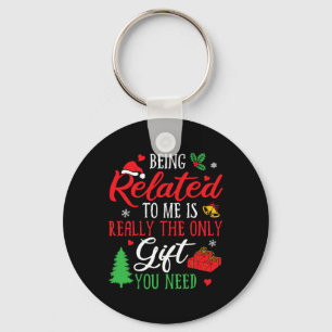 Being Related To Me - Funny Christmas Family Xmas Keychain