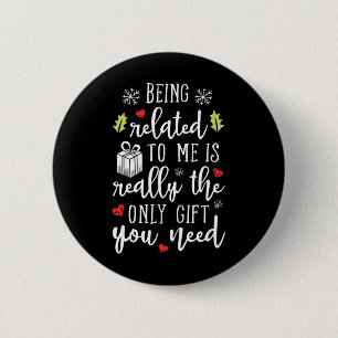being related to me funny christmas family xmas pa button