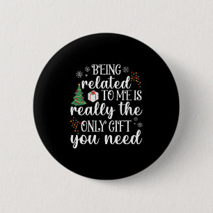 being related to me funny christmas family xmas pa button
