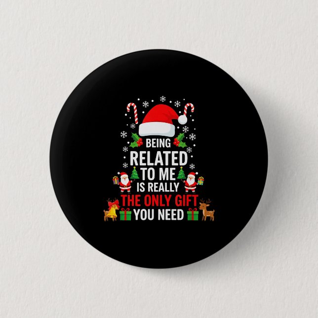 Being Related To Me Funny Christmas Family Xmas Pa Button (Front)