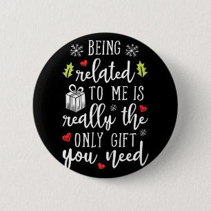 being related to me funny christmas family xmas pa button