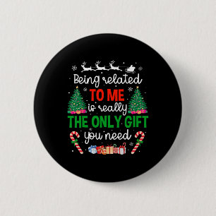 Being Related To Me Funny Christmas Family Xmas Pa Button