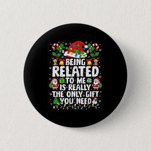 Being Related To Me Funny Christmas Family Xmas Pa Button