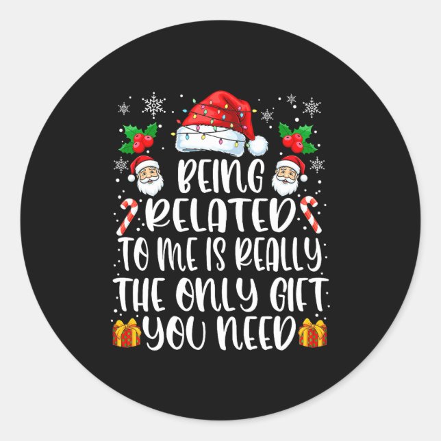 Being Related To Me Funny Christmas Family Xmas Pa Classic Round Sticker (Front)