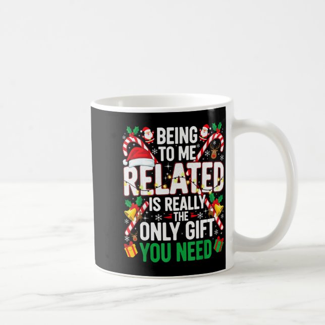 Being Related To Me Funny Christmas Family Xmas Pa Coffee Mug (Right)